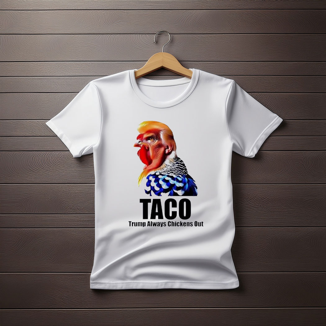 Ol’ YamTits’s Taco Trump always chickens out shirt