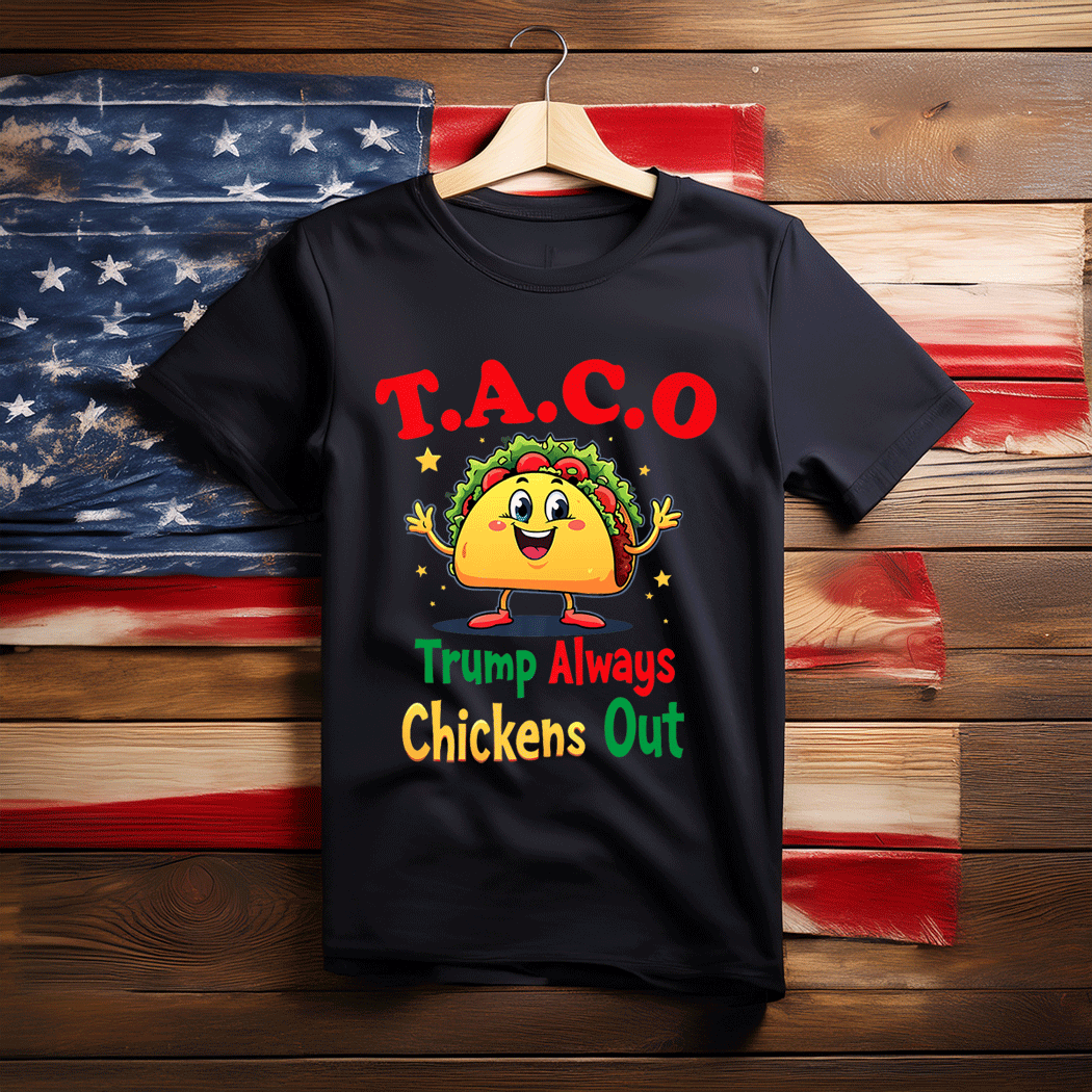 T.A.C.O – Trump Always Chickens Out Meme Shirt
