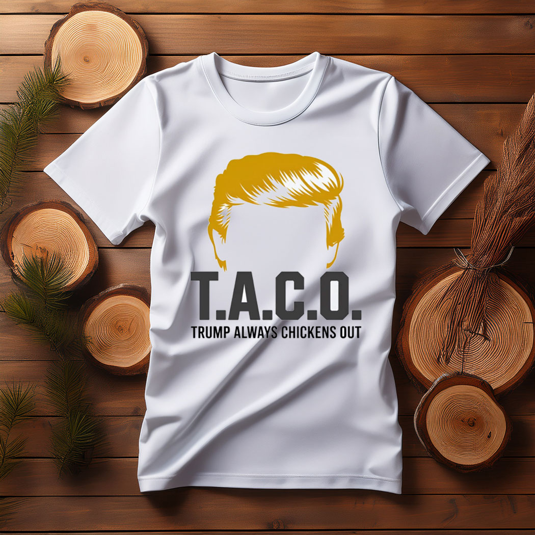 TACO Chicken Shirt, Trump Always Chickens Out Tee