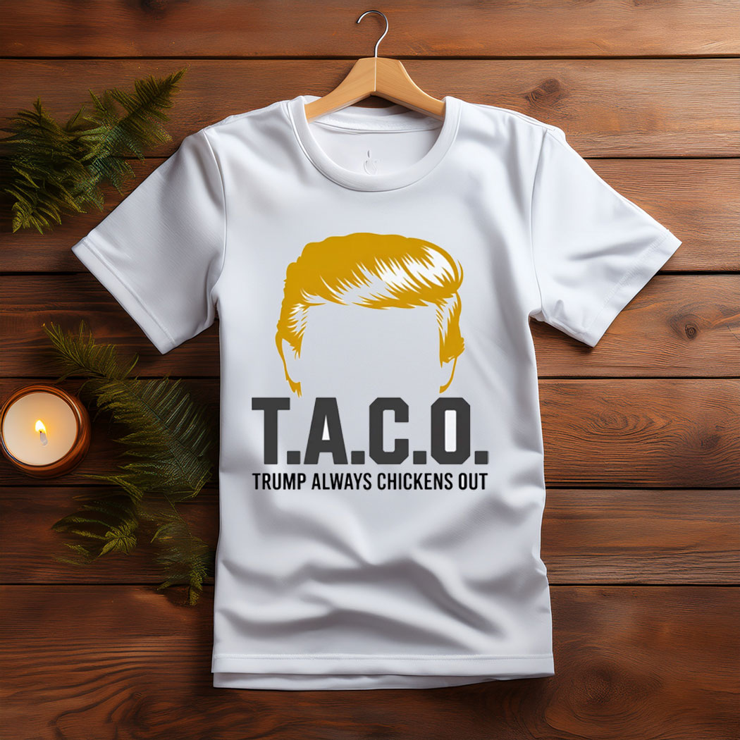 TACO Chicken Shirt, Trump Always Chickens Out Tee