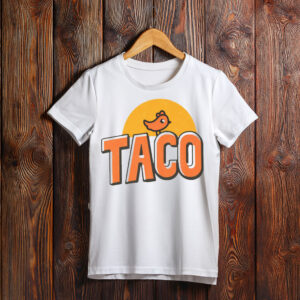TACO T-Shirt Trump Always Chickens Out Shirt