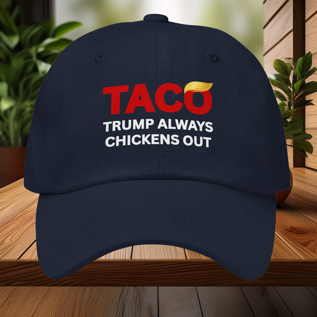 TACO Trump Always Chickens Out Hat
