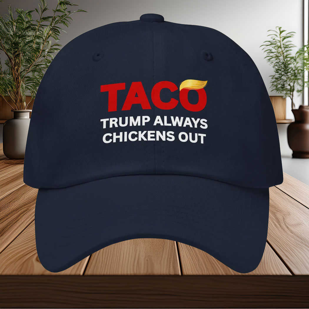 TACO Trump Always Chickens Out Hat