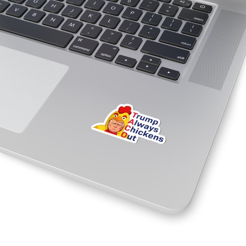 TACO Trump Always Chickens Out Magnet or Vinyl Decal
