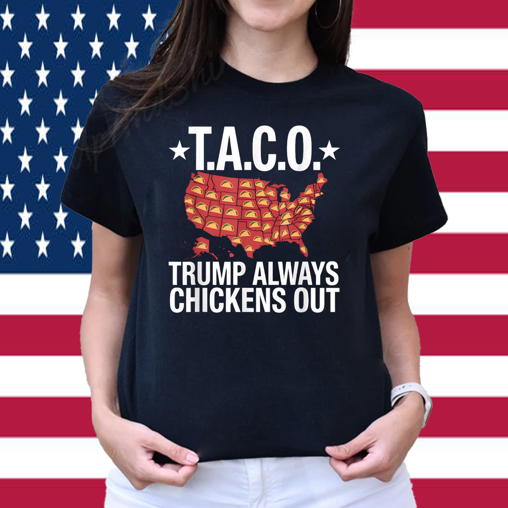 T.A.C.O. Trump Always Chickens Out Shirt