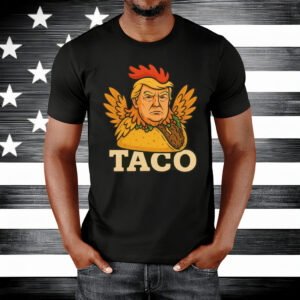 TACO Trump Always Chickens Out ,Trump Chicken Taco Meme Shirt