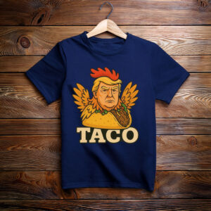 TACO Trump Always Chickens Out ,Trump Chicken Taco Meme Shirt