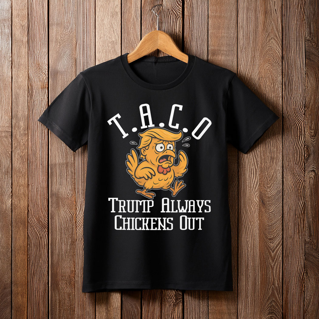 TACO - Trump Always Chickens Out Unisex T-Shirt