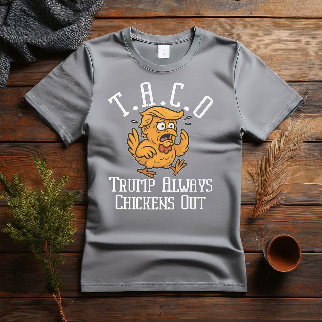 TACO - Trump Always Chickens Out Unisex T-Shirt