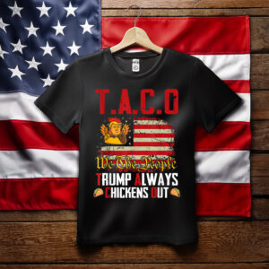 Taco Trump Always Chickens Out Funny Lets Go Taco Meme Trump T-Shirt