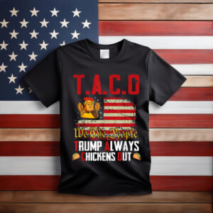 Taco Trump Always Chickens Out Funny Lets Go Taco Meme Trump T-Shirt