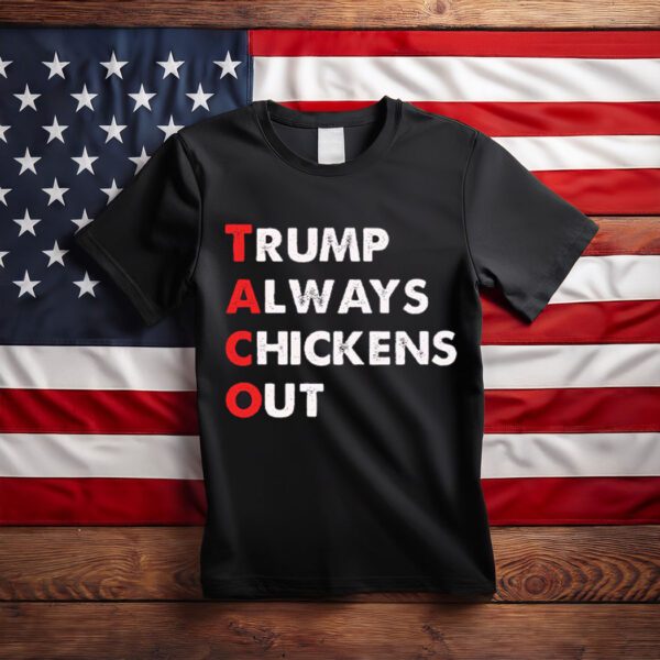 Taco Trump Always Chickens Out Funny Political T-Shirt