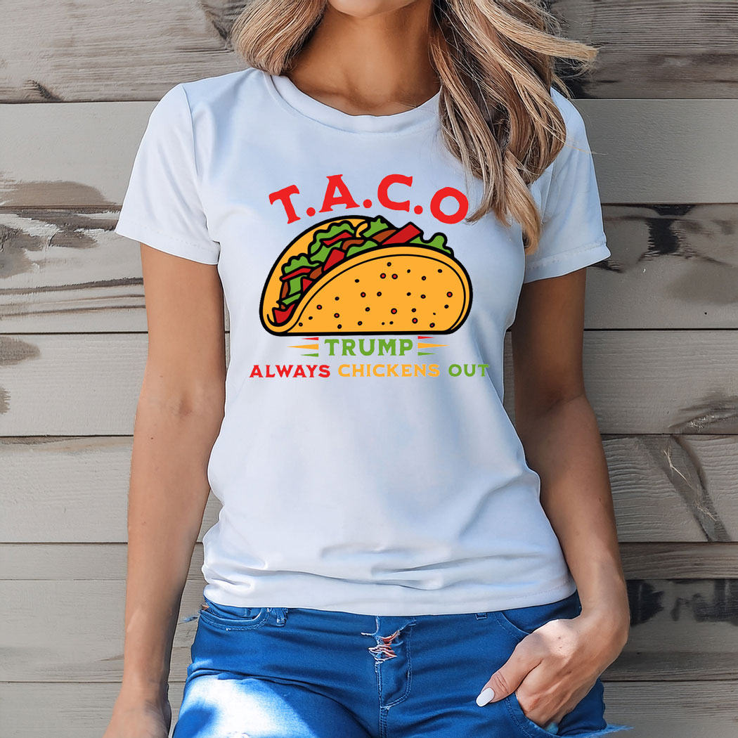Taco Trump Always Chickens Out Funny T-Shirt