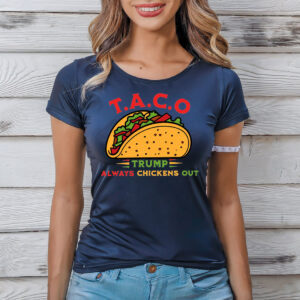Taco Trump Always Chickens Out Funny T-Shirt