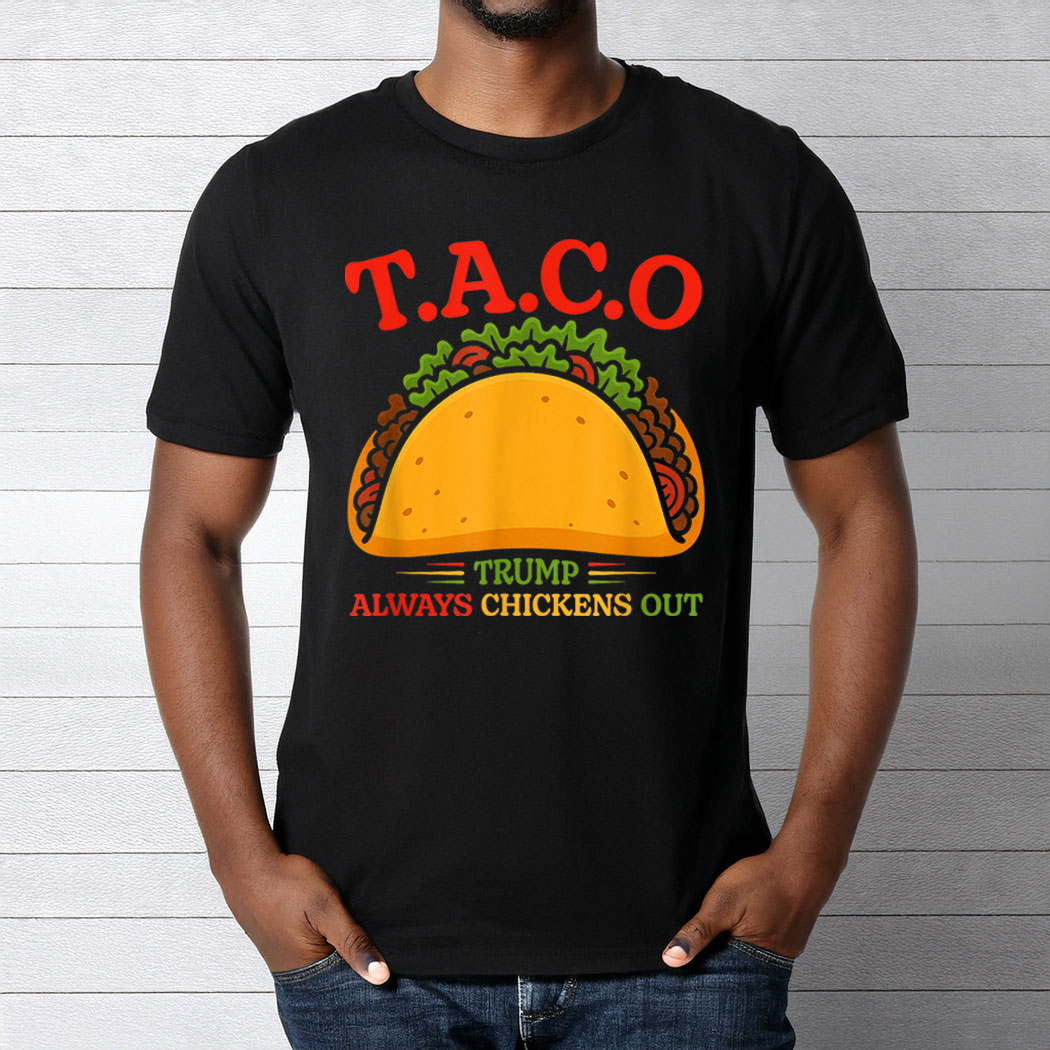 Taco Trump Always Chickens Out Funny T-Shirt