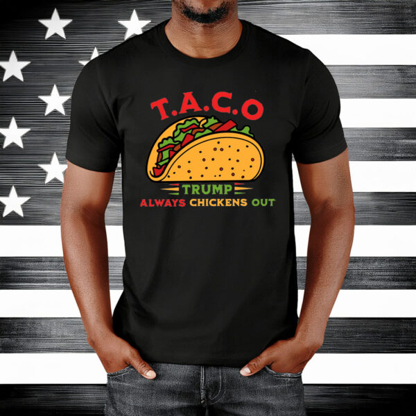 Taco Trump Always Chickens Out Funny T-Shirt