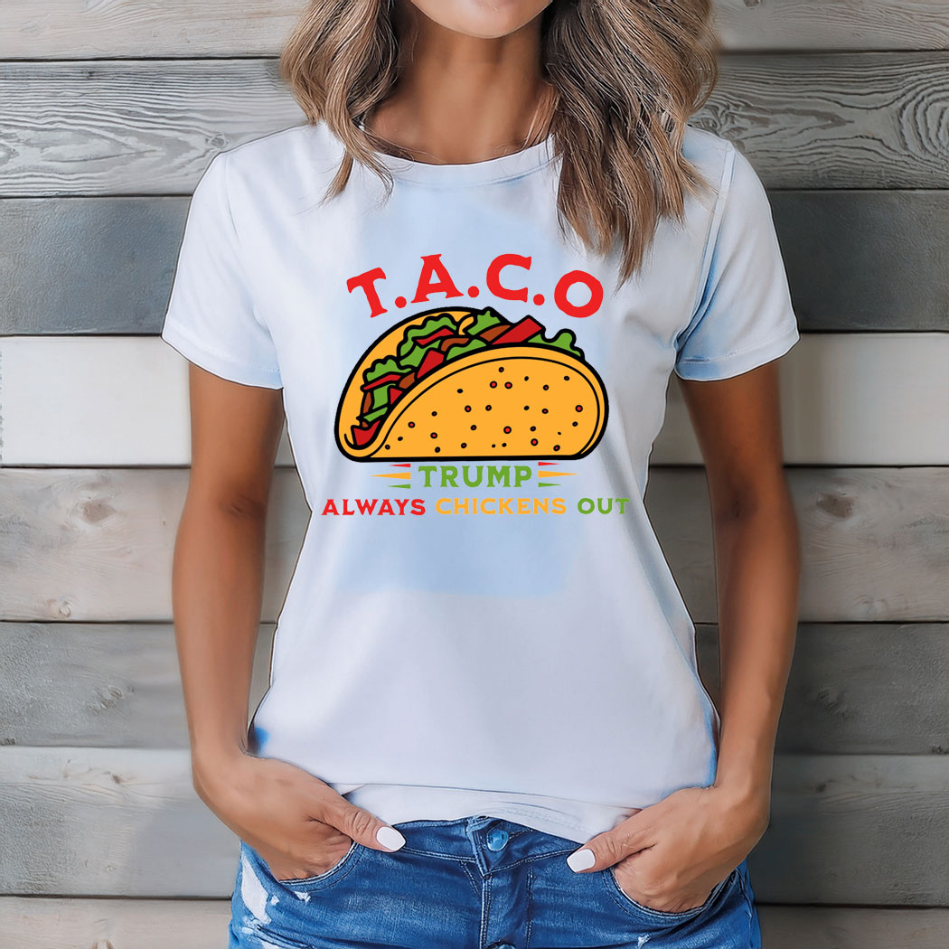 Taco Trump Always Chickens Out Funny T-Shirt