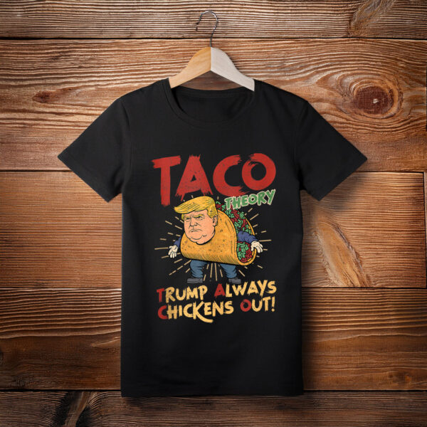Taco Trump Always Chickens Out Humor Tee Shirt