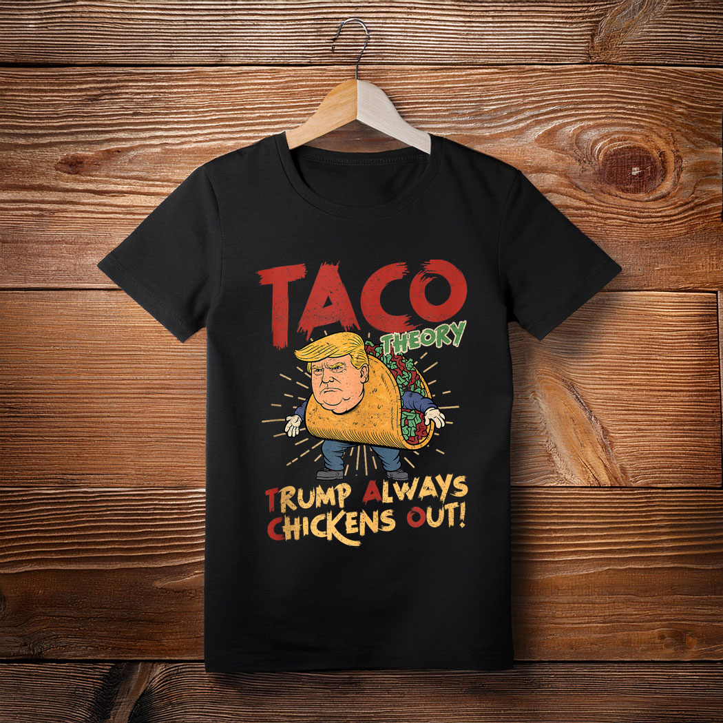 Taco Trump Always Chickens Out Humor Tee Shirt