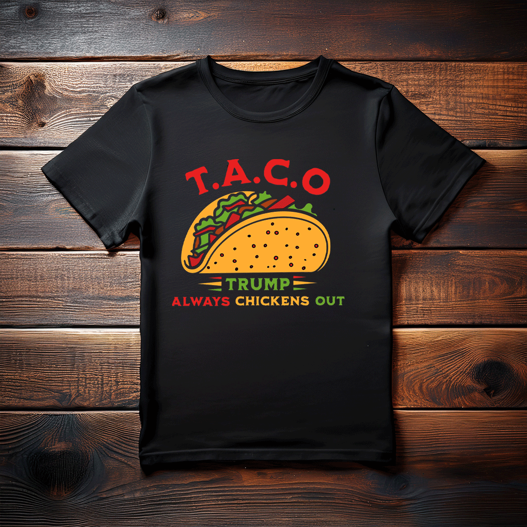 Taco Trump Always Chickens Out T-Shirt