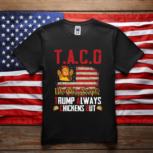 Taco Trump Always Chickens Out Tee Shirt