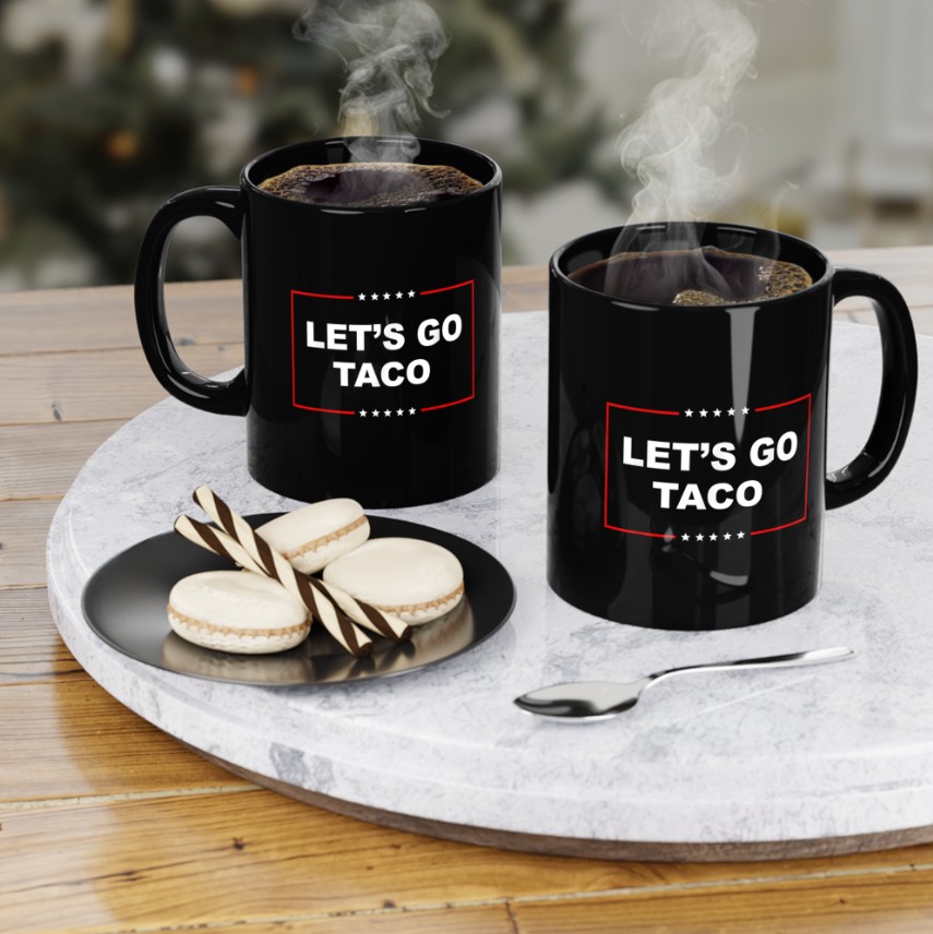 Trump Always Chickens Out Let's Go TACO Funny Mug