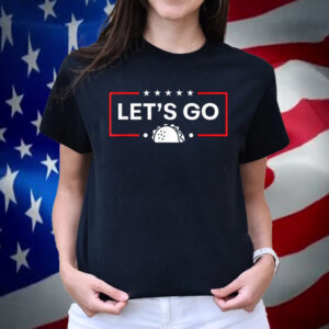 Trump Always Chickens Out Let's Go Taco Shirt