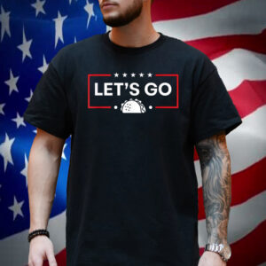 Trump Always Chickens Out Let's Go Taco Shirt