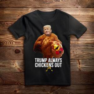 Trump Always Chickens Out , Trump Taco Trade Shirt