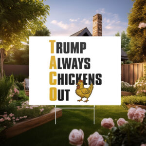 Trump Always Chickens Out Yard Sign