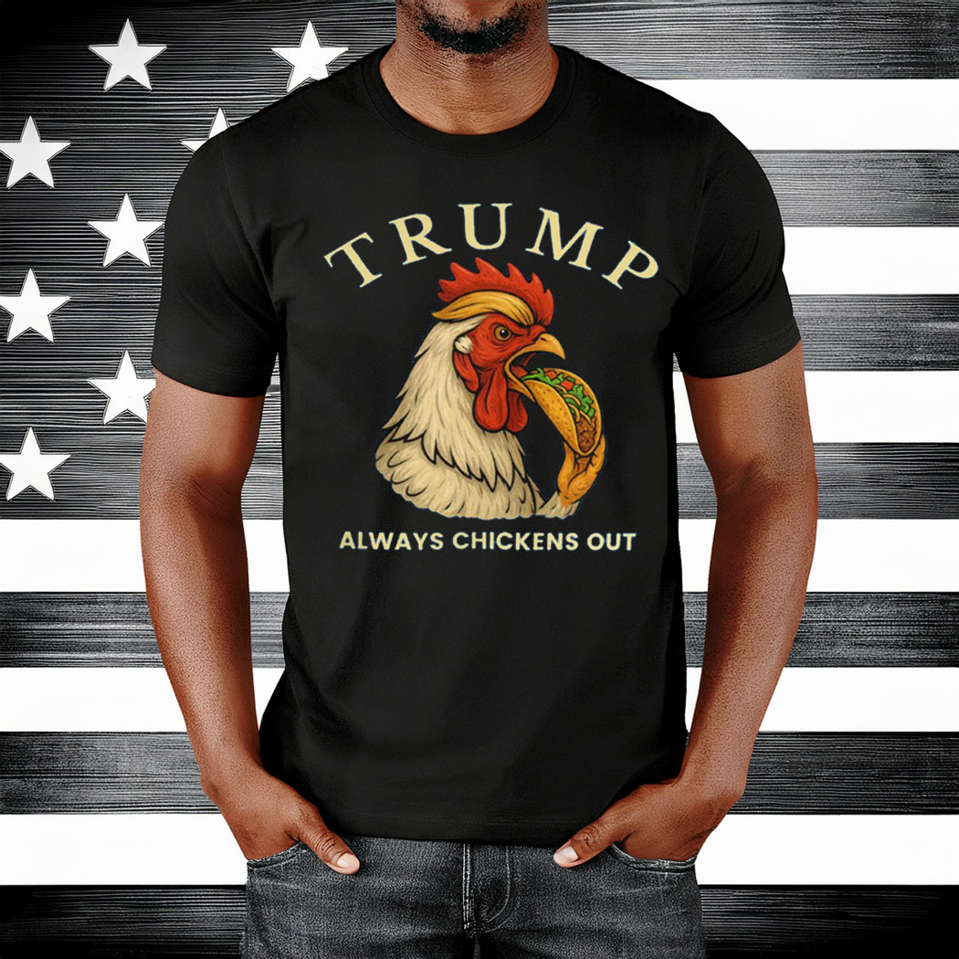 Trump Always Chickens Out – Funny Political TACO Unisex T-Shirt