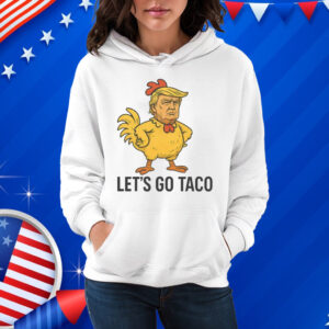 Trump Lets Go TACO - Trump Always Chickens Out Shirt