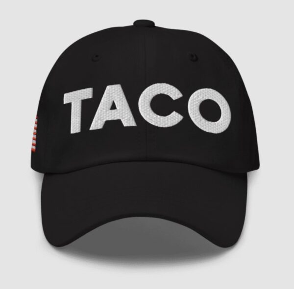 Trump TACO Hat Trump Always Chickens Out