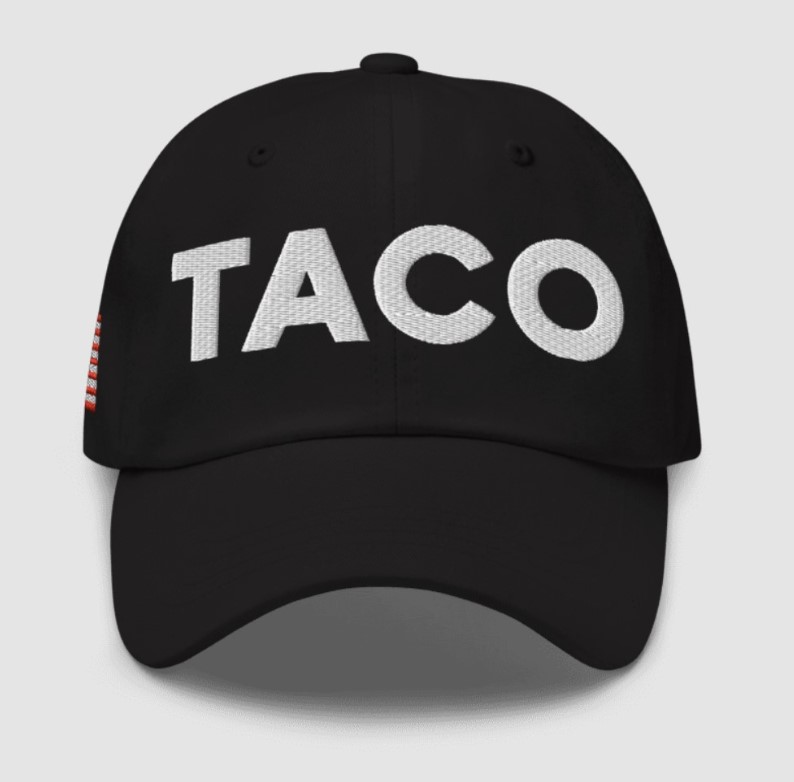 Trump TACO Hat Trump Always Chickens Out