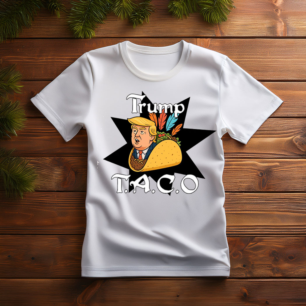 Trump TACO Shirt, Trump Always Chickens Out Shirt