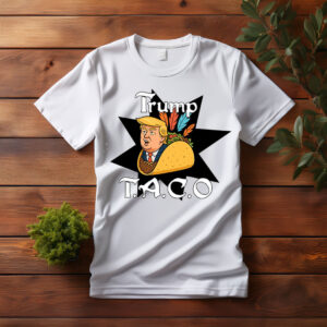 Trump TACO Shirt, Trump Always Chickens Out Shirt