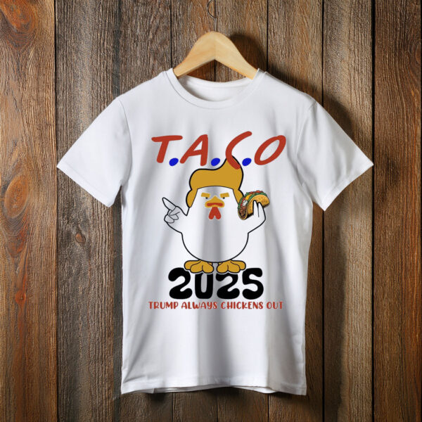 Trump TACO Shirt, Trump Always Chickens Out T-Shirt