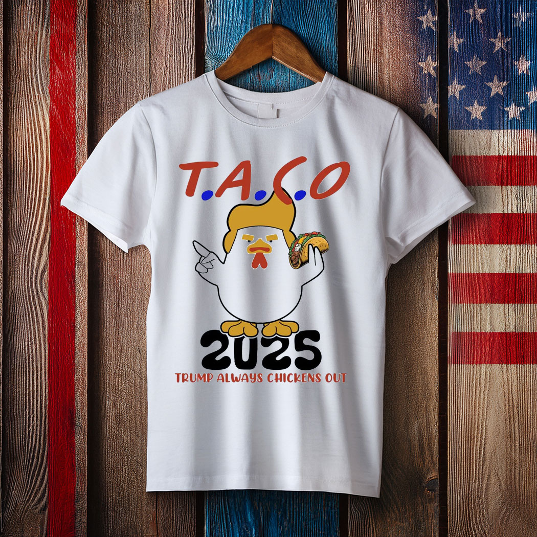 Trump TACO Shirt, Trump Always Chickens Out T-Shirt