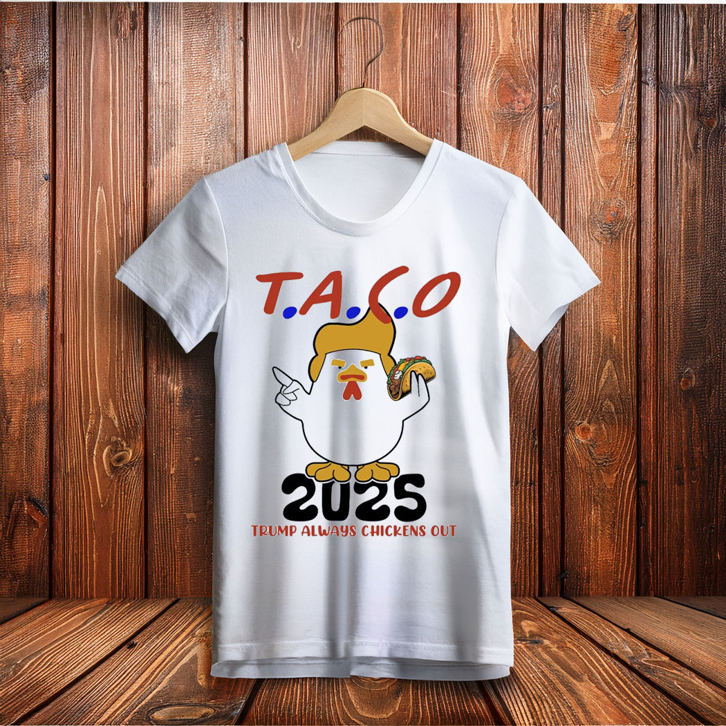 Trump TACO Shirt, Trump Always Chickens Out T-Shirt