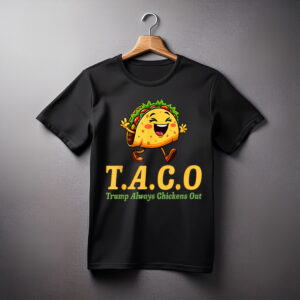 Trump Taco Trump Always Chickens Out Gift T-Shirt