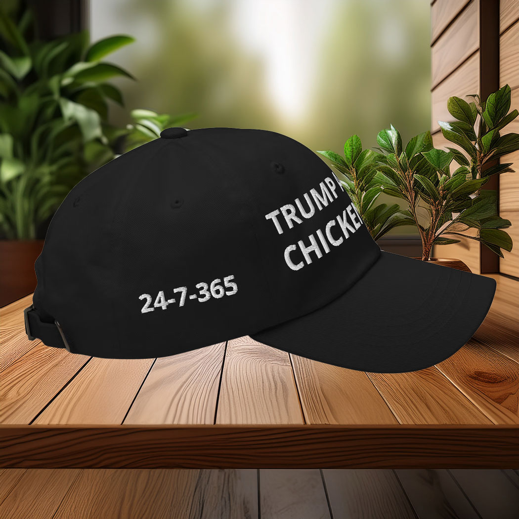 Trump always chickens out 24-7-365 Hat