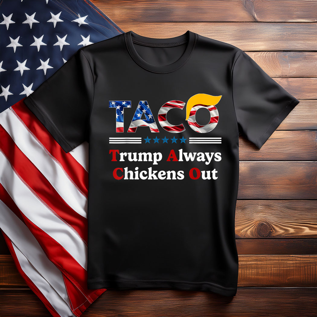 Trumps Always Chicken Out Taco America T-Shirt