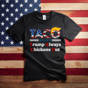 Trumps Always Chicken Out Taco America T-Shirt