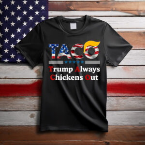 Trumps Always Chicken Out Taco America T-Shirt