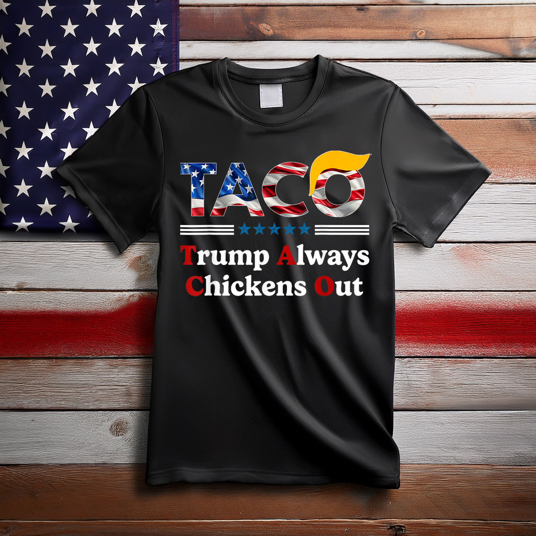Trumps Always Chicken Out Taco America T-Shirt
