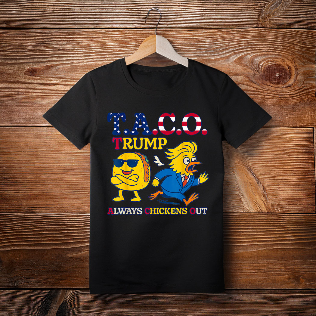 Trumps Always Chicken Out Taco America Unisex T-Shirt