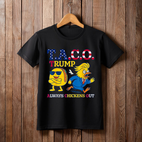 Trumps Always Chicken Out Taco America Unisex T-Shirt