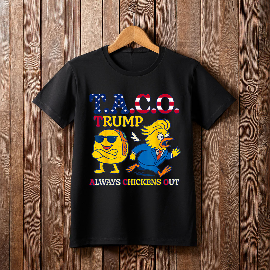 Trumps Always Chicken Out Taco America Unisex T-Shirt