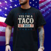 Yes I’m a Taco Get Over It Shirt