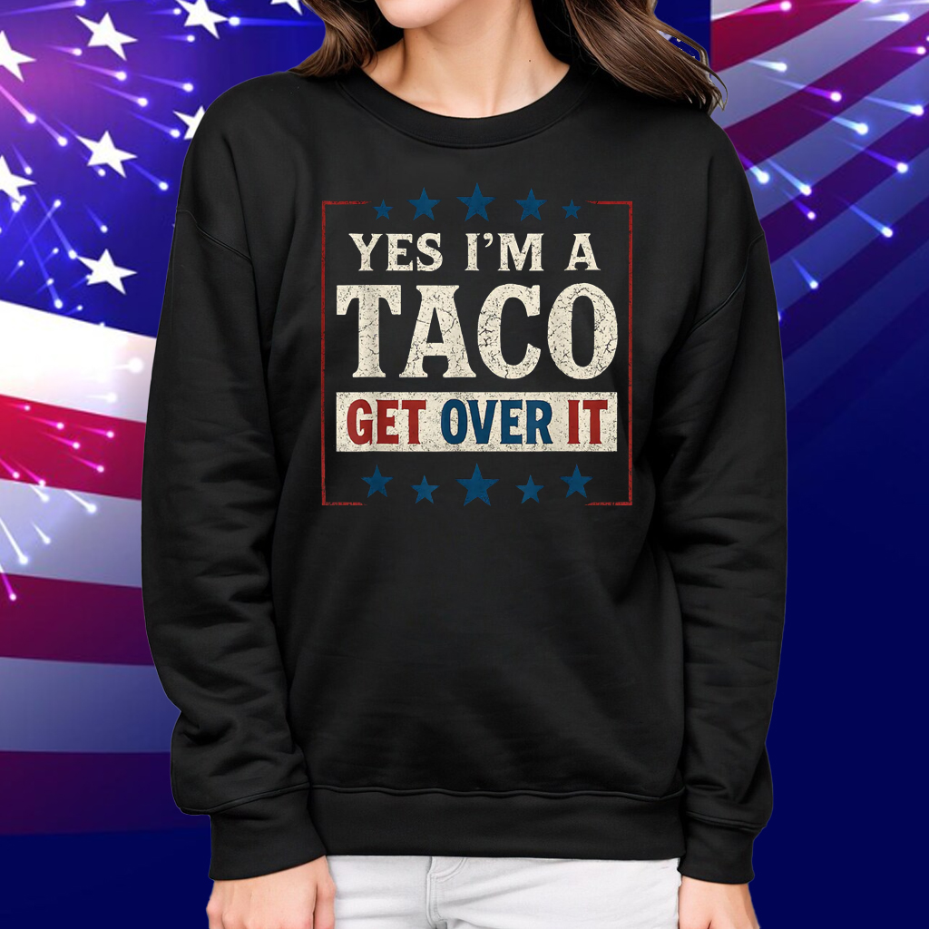 Yes I’m a Taco Get Over It Shirt